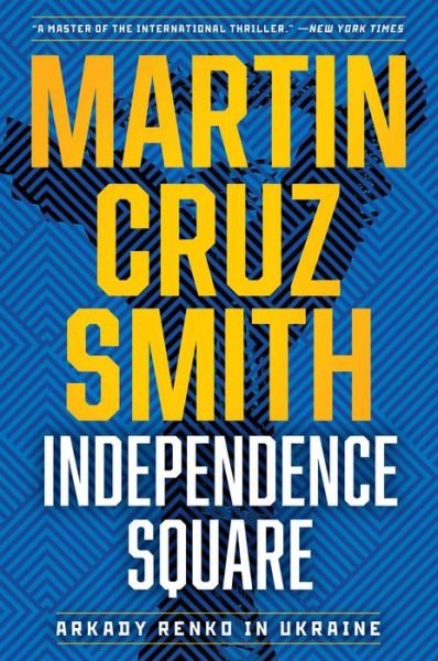 Independence Square: Arkady Renko in Ukraine - The Arkady Renko Novels - Martin Cruz Smith - Bøger - Simon & Schuster - 9781982188306 - 9. maj 2023