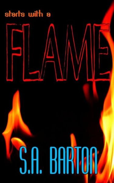 Cover for S a Barton · Starts with a Flame (Paperback Bog) (2018)