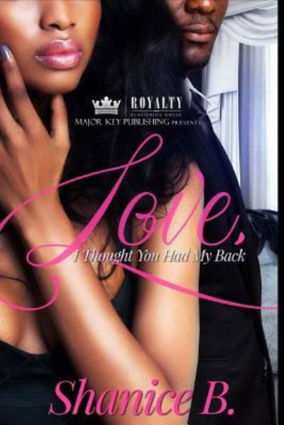 Cover for Shanice B. · Love, I Thought You Had My Back : An Urban Romance (Taschenbuch) (2018)