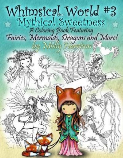 Cover for Molly Harrison · Whimsical World #3 Coloring Book - Mythical Sweetness (Paperback Bog) (2018)