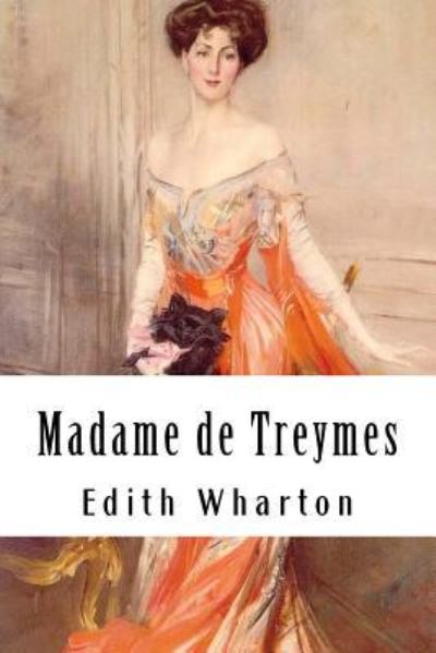 Madame de Treymes - Edith Wharton - Libros - Createspace Independent Publishing Platf - 9781985202306 - 9 de febrero de 2018