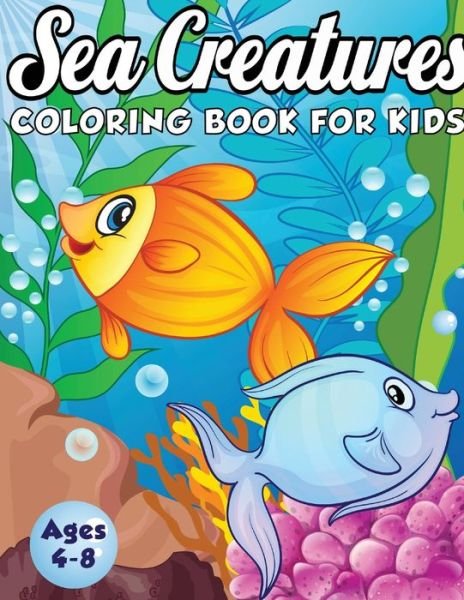 Cover for Amazing Activity Press · Sea Creatures Coloring Book for Kids Ages 4-8 (Paperback Book) (2019)
