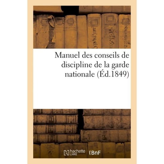 Cover for P DuPont · Manuel Des Conseils de Discipline de la Garde Nationale (Taschenbuch) (2016)