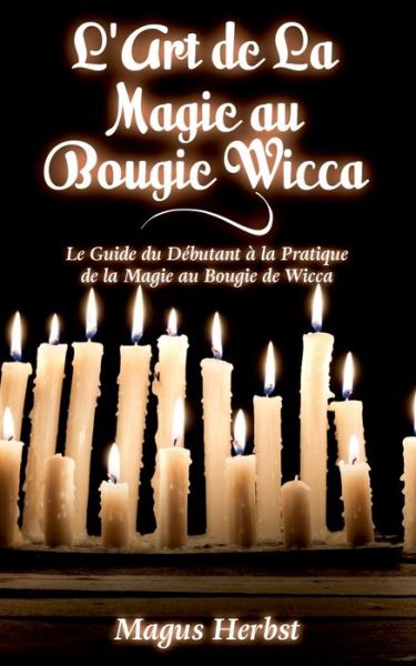 Cover for Herbst · L'Art de La Magie au Bougie Wicc (Bok) (2017)