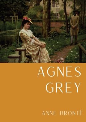 Cover for Anne Brontë · Agnes Grey: Le premier d'Anne Bronte, fonde sur la propre experience de l'auteure comme gouvernante (Paperback Bog) (2020)