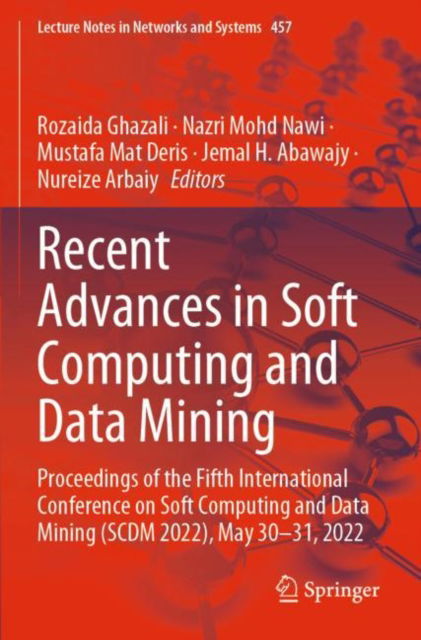Cover for Recent Advances in Soft Computing and Data Mining: Proceedings of the Fifth International Conference on Soft Computing and Data Mining (SCDM 2022), May 30-31, 2022 - Lecture Notes in Networks and Systems (Paperback Book) [2022 edition] (2023)