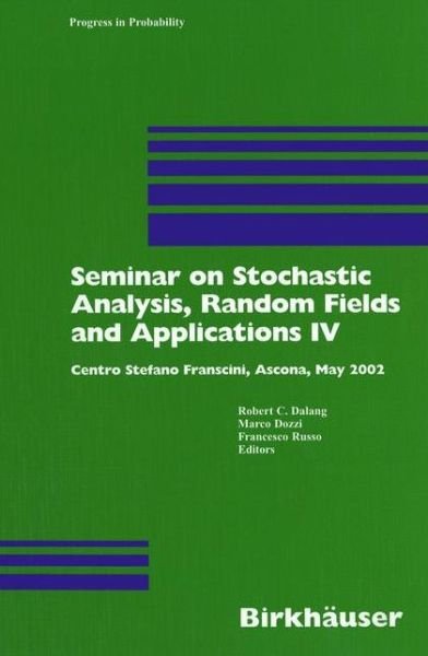 Cover for Robert Dalang · Seminar on Stochastic Analysis, Random Fields and Applications IV: Centro Stefano Franscini, Ascona, May 2002 - Progress in Probability (Taschenbuch) [Softcover reprint of the original 1st ed. 2004 edition] (2012)