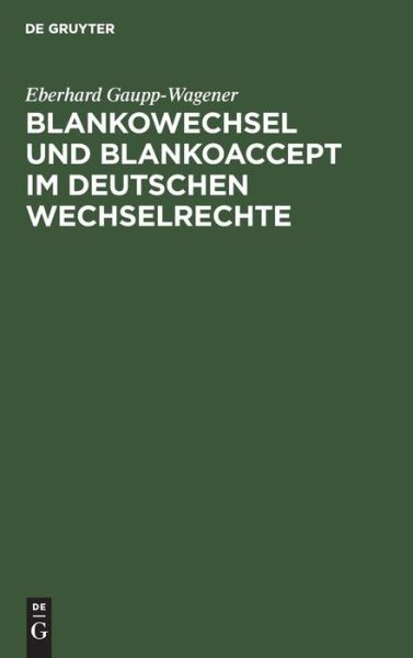 Cover for Eberhard Gaupp-Wagener · Blankowechsel und Blankoaccept im Deutschen Wechselrechte (Bok) (1901)