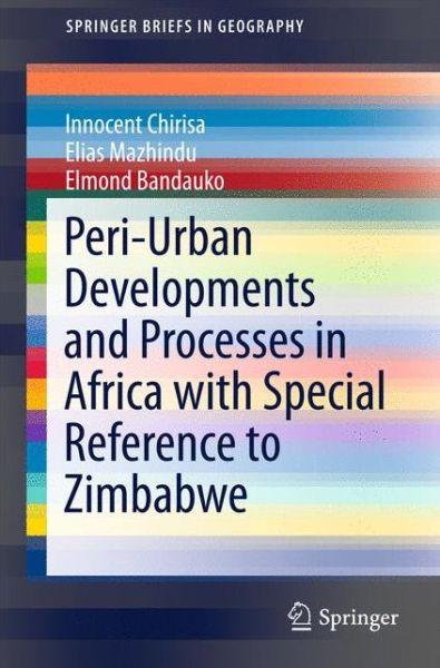 Cover for Innocent Chirisa · Peri-Urban Developments and Processes in Africa with Special Reference to Zimbabwe - SpringerBriefs in Geography (Paperback Book) [1st ed. 2016 edition] (2016)