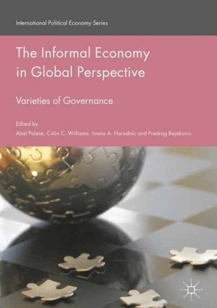 The Informal Economy in Global Perspective: Varieties of Governance - International Political Economy Series -  - Bøker - Springer International Publishing AG - 9783319409306 - 26. april 2017