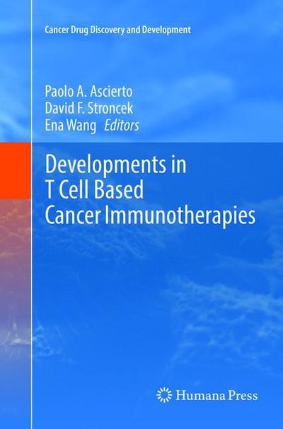 Cover for Developments in T Cell Based Cancer Immunotherapies - Cancer Drug Discovery and Development (Paperback Book) [Softcover reprint of the original 1st ed. 2015 edition] (2019)
