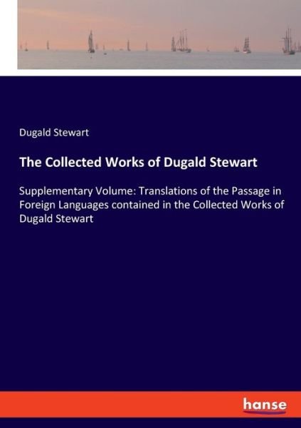 Cover for Dugald Stewart · The Collected Works of Dugald Stewart: Supplementary Volume: Translations of the Passage in Foreign Languages contained in the Collected Works of Dugald Stewart (Paperback Book) (2020)