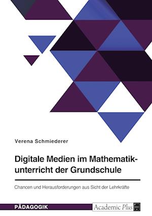 Cover for Verena Schmiederer · Digitale Medien im Mathematikunterricht der Grundschule. Chancen und Herausforderungen aus Sicht der Lehrkrafte (Paperback Book) (2022)