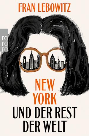 New York und der Rest der Welt - Fran Lebowitz - Livros - ROWOHLT Taschenbuch - 9783499008306 - 15 de agosto de 2023