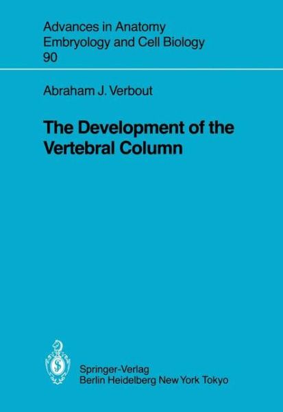 Cover for Abraham J. Verbout · The Development of the Vertebral Column - Advances in Anatomy, Embryology and Cell Biology (Paperback Book) (1984)