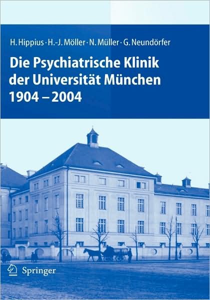 Cover for H Hippius · Die Psychiatrische Klinik Der Universitat Munchen 1904 - 2004 (Hardcover Book) [2005 edition] (2004)