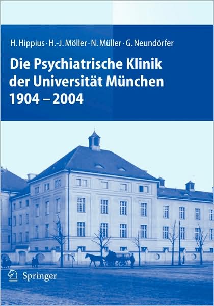 Cover for H Hippius · Die Psychiatrische Klinik Der Universitat Munchen 1904 - 2004 (Hardcover bog) [2005 edition] (2004)