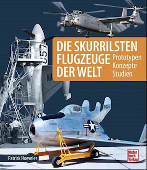 Cover for Patrick Hoeveler · Die skurrilsten Flugzeuge der Welt (Book) (2024)
