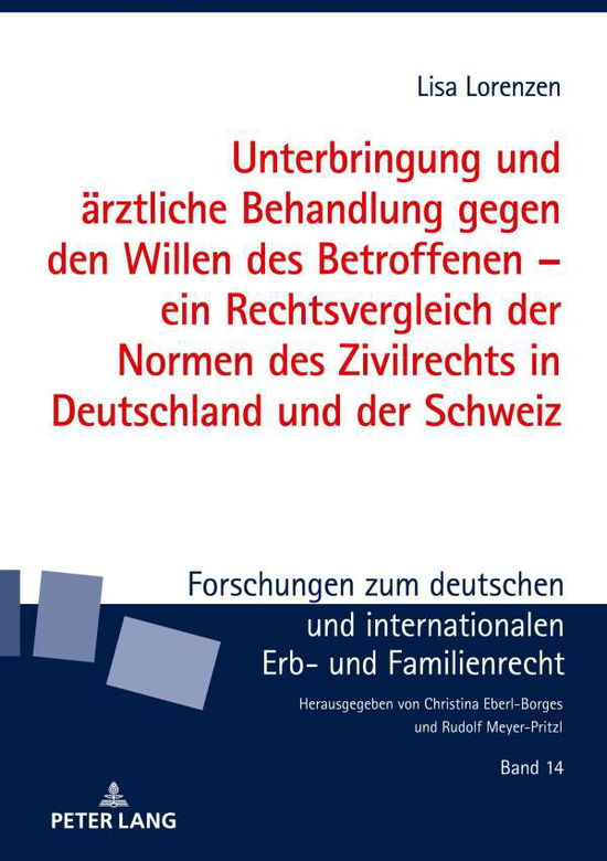 Cover for Lorenzen Lisa Lorenzen · Unterbringung und aerztliche Behandlung gegen den Willen des Betroffenen - ein Rechtsvergleich der Normen des Zivilrechts in Deutschland und der Schweiz (Hardcover Book) (2020)