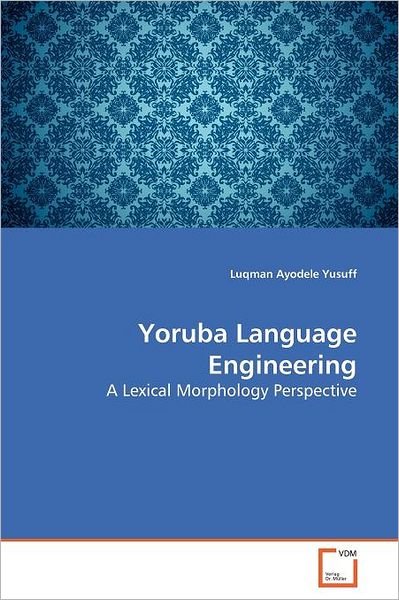 Cover for Luqman Ayodele Yusuff · Yoruba Language Engineering: a Lexical Morphology Perspective (Paperback Bog) (2010)