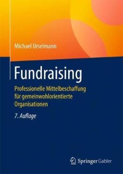 Cover for Michael Urselmann · Fundraising: Professionelle Mittelbeschaffung fur gemeinwohlorientierte Organisationen (Hardcover Book) (2018)