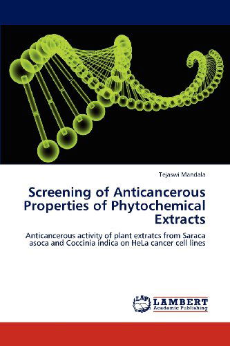 Cover for Tejaswi Mandala · Screening of Anticancerous Properties of Phytochemical Extracts: Anticancerous Activity of Plant Extratcs from Saraca Asoca and Coccinia Indica on Hela Cancer Cell Lines (Taschenbuch) (2012)