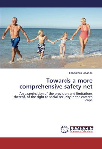 Cover for Londoloza Sibanda · Towards a More Comprehensive Safety Net: an Examination of the Provision and Limitations Thereof, of the Right to Social Security in the Eastern Cape (Paperback Book) (2012)