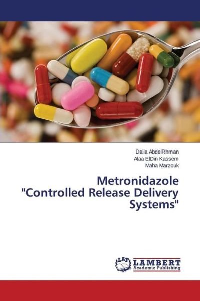 Metronidazole Controlled Release Delivery Systems - Marzouk Maha - Kirjat - LAP Lambert Academic Publishing - 9783659532306 - torstai 8. toukokuuta 2014