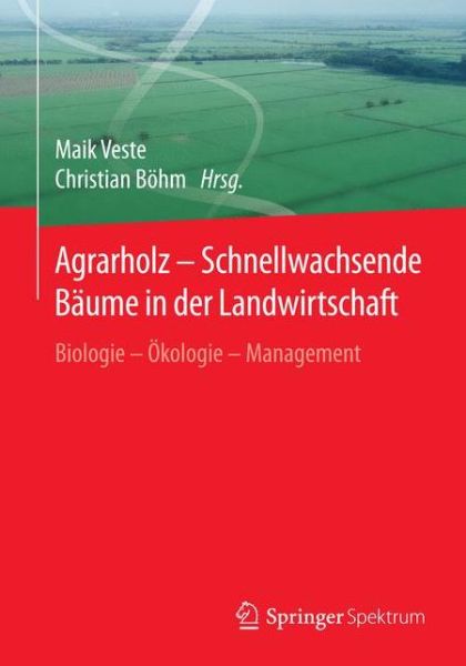 Cover for Agrarholz - Schnellwachsende Baume in der Landwirtschaft: Biologie - Okologie - Management (Paperback Book) (2018)