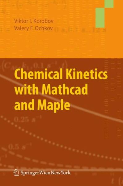 Cover for Viktor Korobov · Chemical Kinetics with Mathcad and Maple (Hardcover Book) [2011 edition] (2011)