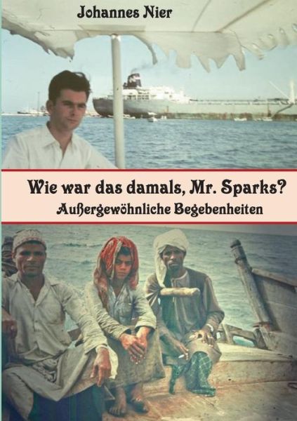 Cover for Johannes Nier · Wie war das damals, Mr. Sparks?: Aussergewoehnliche Begebenheiten (Paperback Book) [German edition] (2014)