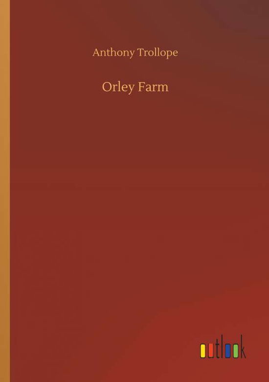 Orley Farm - Anthony Trollope - Books - Outlook Verlag - 9783732635306 - April 4, 2018