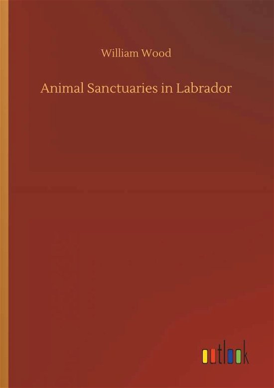 Cover for Wood · Animal Sanctuaries in Labrador (Bok) (2018)