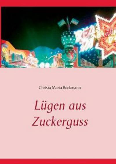 Cover for Böckmann · Lügen aus Zuckerguss (Book) (2018)