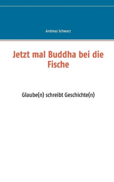 Cover for Schwarz · Jetzt mal Buddha bei die Fische (Book) (2019)