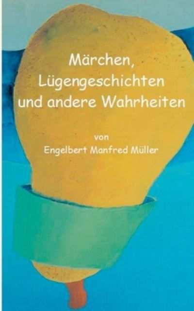 Cover for Müller · Märchen, Lügengeschichten und an (Buch) (2020)