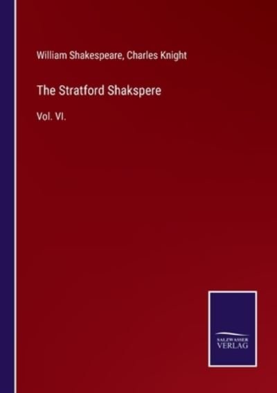 Cover for William Shakespeare · The Stratford Shakspere: Vol. VI. (Paperback Book) (2021)