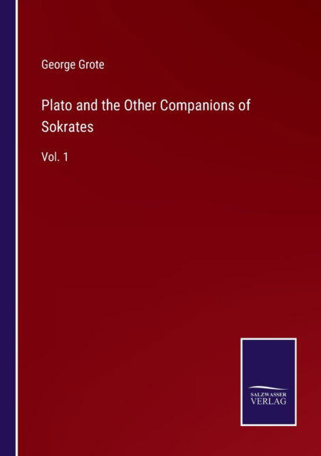 Cover for George Grote · Plato and the Other Companions of Sokrates (Paperback Book) (2022)