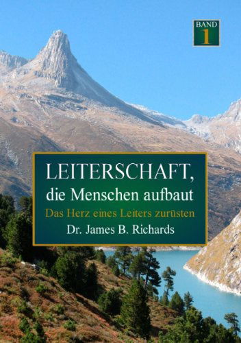 Leiterschaft, Die Menschen Aufbaut - James B. Richards - Books - Books On Demand - 9783839150306 - May 12, 2010