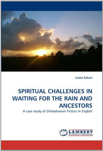 Cover for Leslei Kahari · Spiritual Challenges in Waiting for the Rain and Ancestors: a Case Study of Zimbabwean Fiction in English (Paperback Bog) (2011)