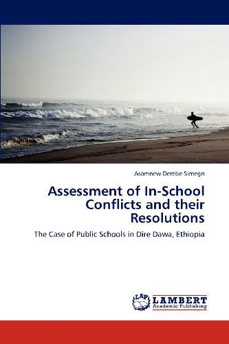 Cover for Asamnew Derebe Simegn · Assessment of In-school Conflicts and Their Resolutions: the Case of Public Schools in Dire Dawa, Ethiopia (Paperback Book) (2012)