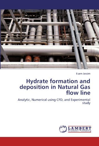 Hydrate Formation and Deposition in Natural Gas Flow Line: Analytic, Numerical Using Cfd, and Experimental Study - Esam Jassim - Kirjat - LAP LAMBERT Academic Publishing - 9783847319306 - tiistai 27. joulukuuta 2011