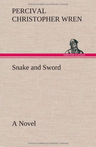 Cover for Percival Christopher Wren · Snake and Sword a Novel (Hardcover Book) (2012)