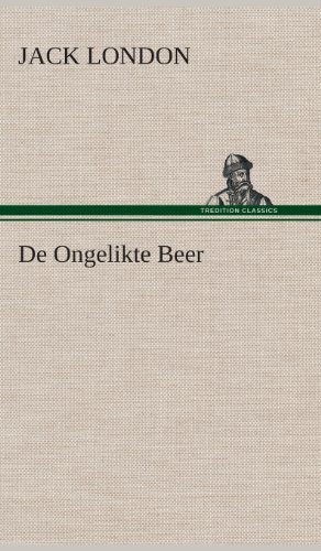 Cover for Jack London · De Ongelikte Beer (Innbunden bok) [Dutch edition] (2013)