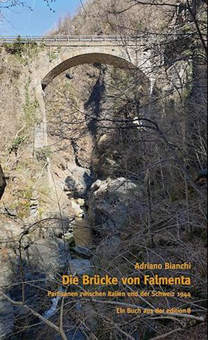 Die Brücke von Falmenta - Adriano Bianchi - Books - Edition 8 - 9783859905306 - December 9, 2024