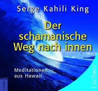 Cover for Serge Kahili King · Der Schamanische Weg Nach Innen [cd] (CD) (2006)