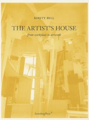 Cover for Kirsty Bell · The Artist's House: From Workplace to Artwork (Paperback Bog) (2012)