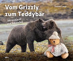 Cover for Thomas Lange · Vom Grizzly zum Teddybär (Book) (2024)