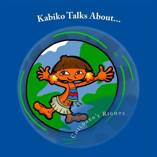 Cover for Tulia Lopes · Kabiko Talks About...: Children's Rights (Volume 1) (Paperback Bog) (2013)