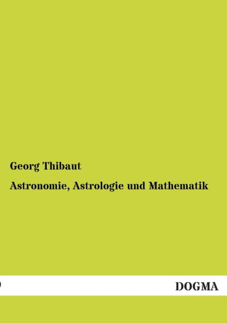 Cover for Georg Thibaut · Astronomie, Astrologie Und Mathematik (Paperback Book) [German edition] (2012)